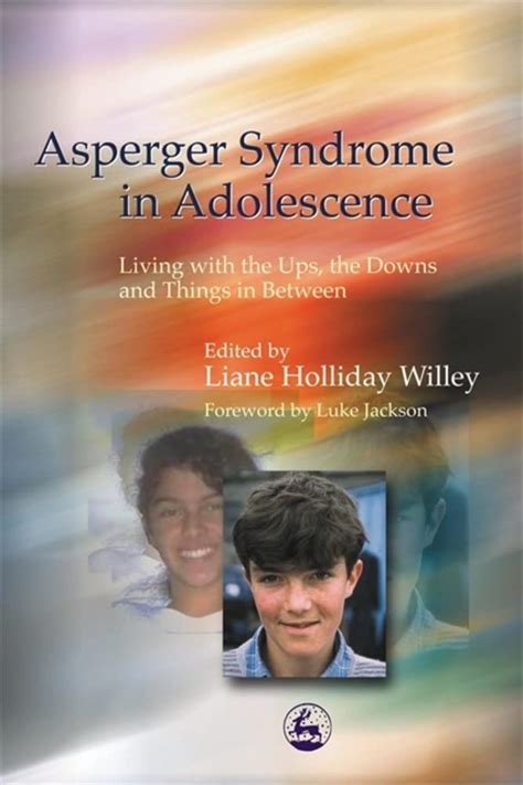 Asperger Syndrome in Adolescence Living with the Ups the Downs and Things in Between Kindle Editon