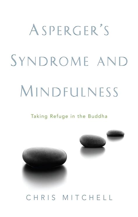 Asperger s Syndrome and Mindfulness Taking Refuge in the Buddha PDF