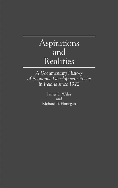 Aspirations and Realities A Documentary History of Economic Development Policy in Ireland Since 192 Reader