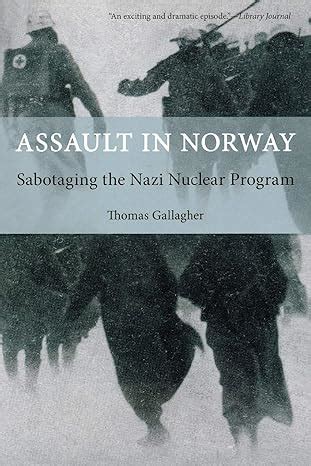 Assault in Norway Sabotaging the Nazi Nuclear Program Doc