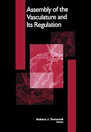 Assembly of the Vasculature and Its Regulation 1st Edition Reader