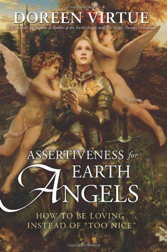 Assertiveness for Earth Angels How to Be Loving Instead of "Too Nice&am Reader