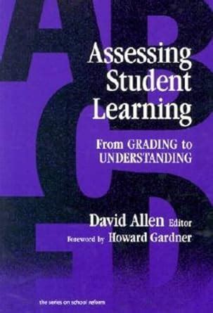 Assessing Student Learning From Grading to Understanding the series on school reform PDF