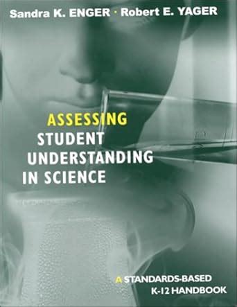 Assessing Student Understanding in Science: A Standards-Based K-12 Handbook Reader