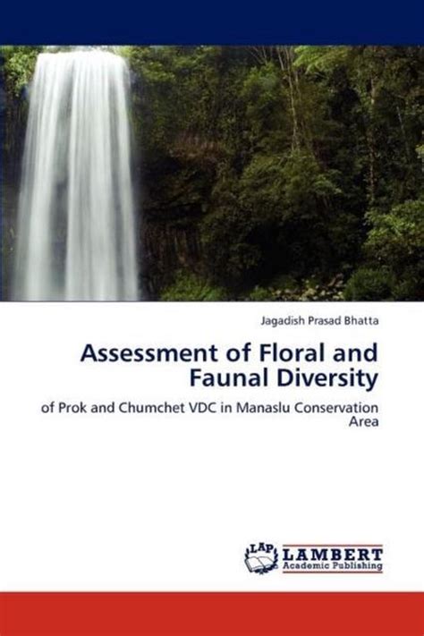 Assessment of Floral and Faunal Diversity Of Prok and Chumchet VDC in Manaslu Conservation Area Kindle Editon