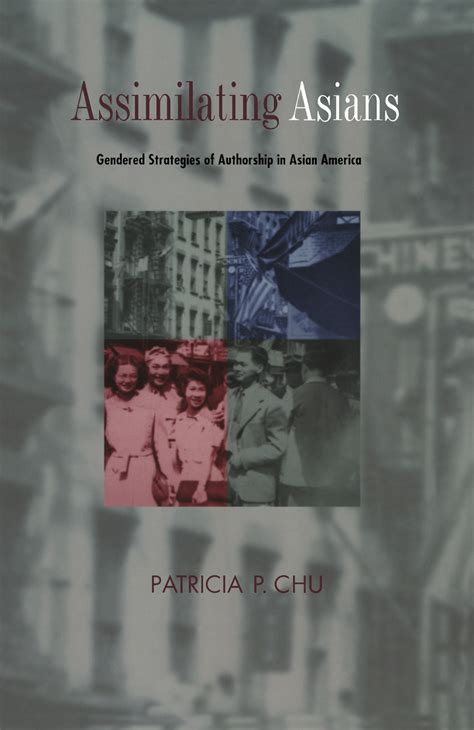 Assimilating Asians Gendered Strategies of Authorship in Asian America Doc