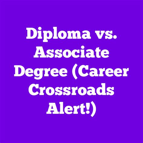 Associate Degree vs Diploma: Navigating Educational Crossroads