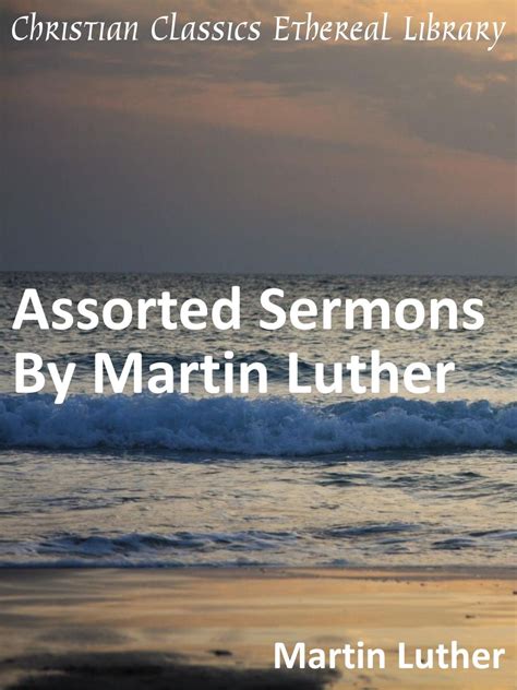 Assorted Sermons By Martin Luther Enhanced Version Reader