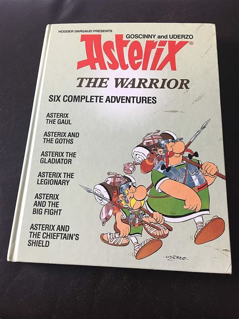 Asterix The Warrior Six Complete Adventures Asterix The Gaul Asterix And The Goths Asterix And The Gladiator Asterix The Legionary Asterix And The Big Fight Asterix And The Chieftan s Shield Reader