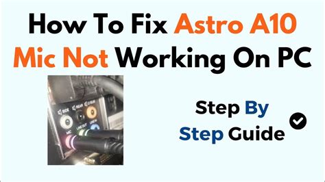 Astro A10 Mic Not Working: Comprehensive Troubleshooting Guide