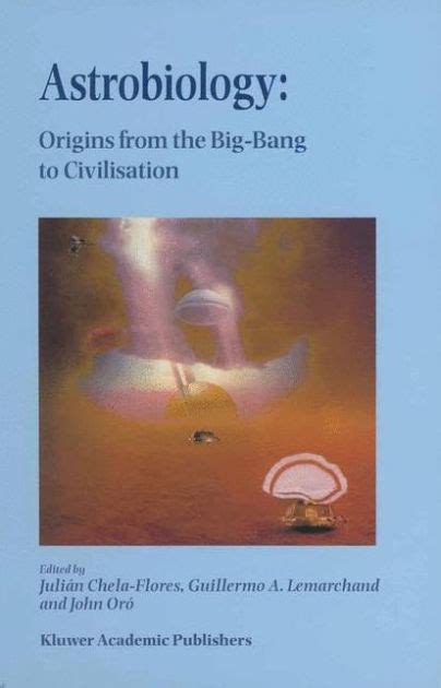 Astrobiology Origins from the Big-Bang to Civilisation Proceedings of the Iberoamerican School of As Doc