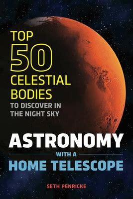 Astronomy with a Home Telescope The Top 50 Celestial Bodies to Discover in the Night Sky PDF