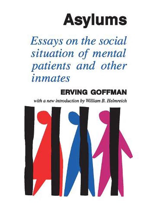 Asylums Essays on the Social Situation of Mental Patients and Other Inmates Doc