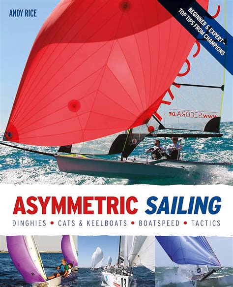 Asymmetric Sailing Get the Most From your Boat with Tips and Advice From Expert Sailors Epub