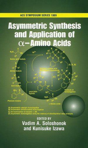 Asymmetric Synthesis and Application of alpha-Amino Acids (Acs Symposium Series) Doc