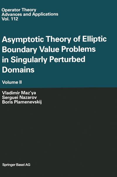 Asymptotic Theory of Elliptic Boundary Value Problems in Singularly Perturbed Domains, Vol. 1 Reader