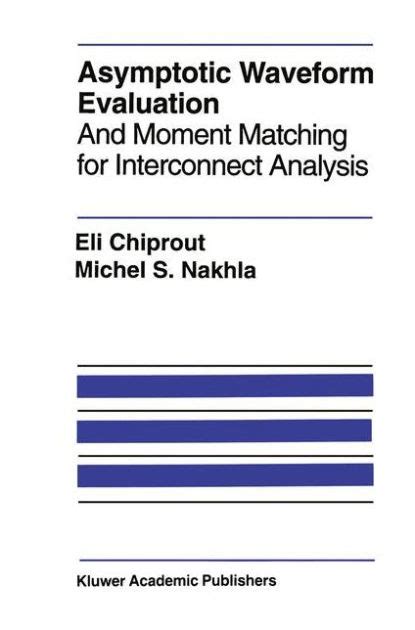 Asymptotic Waveform Evaluation and Moment Matching for Interconnect Analysis 1st Edition Doc