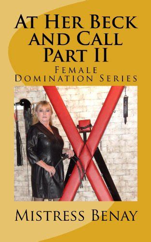 At Her Beck and Call Part II Female Domination Series Volume 2 Reader