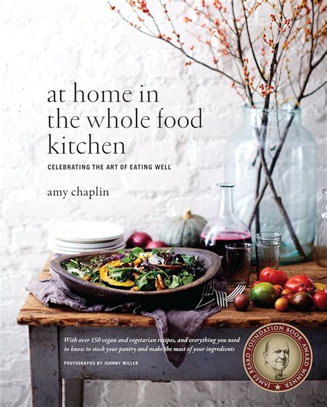 At Home in the Whole Food Kitchen Celebrating the Art of Eating Well Reader