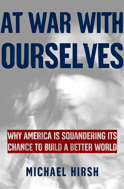 At War with Ourselves Why America Is Squandering Its Chance to Build a Better World PDF
