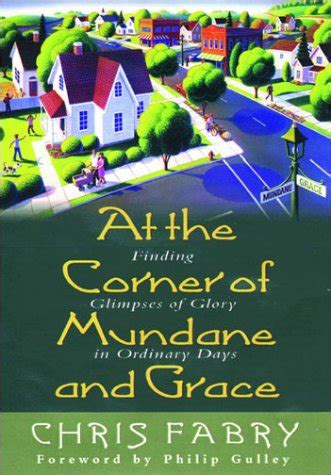 At the Corner of Mundane and Grace Finding Glimpses of Glory in Ordinary Days Reader