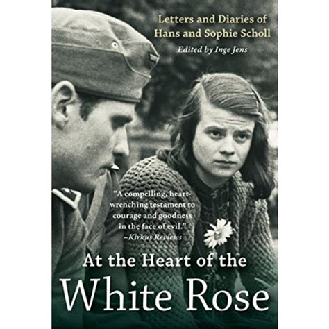 At the Heart of the White Rose Letters and Diaries of Hans and Sophie Scholl Reader