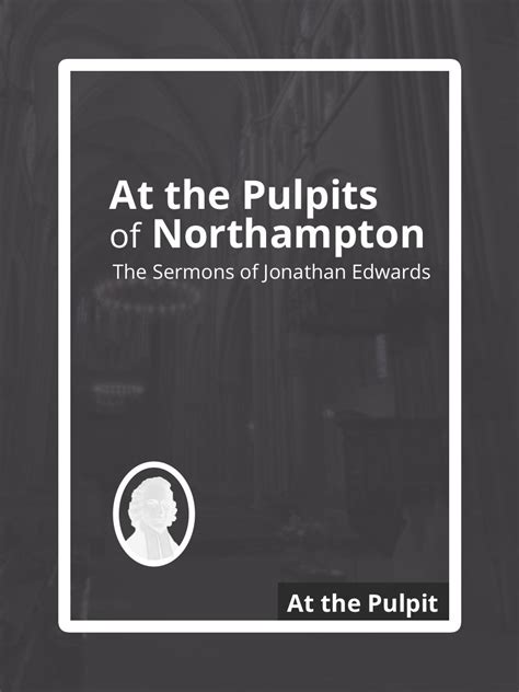 At the Pulpits of Northampton The Sermons of Jonathan Edwards PDF