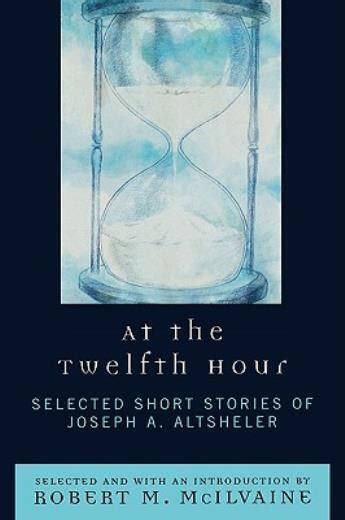 At the Twelfth Hour Selected Short Stories of Joseph A. Altsheler Kindle Editon