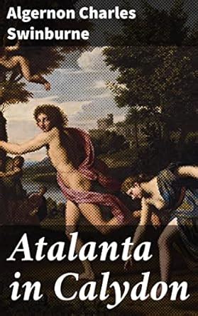 Atalanta in Calydon a Tragedy Kindle Editon