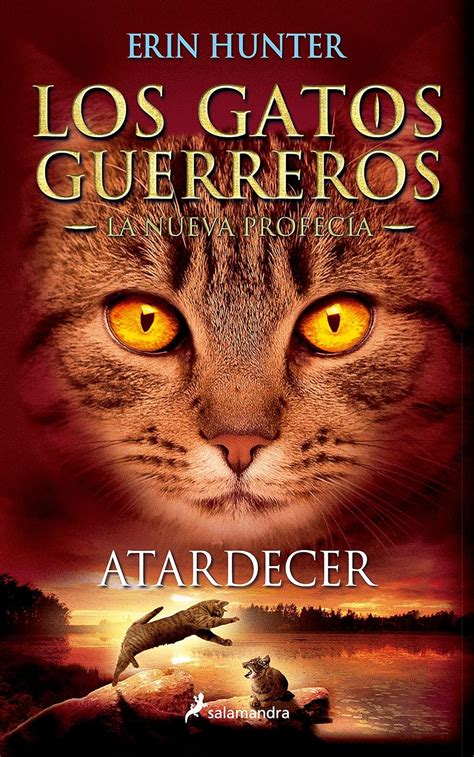 Atardecer Los gatos guerreros La nueva profecía VI Juvenil Spanish Edition