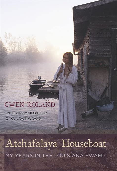 Atchafalaya Houseboat: My Years in the Louisiana Swamp Kindle Editon