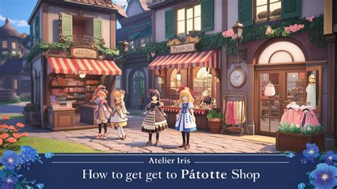 Atelier Iris: An Exhaustive Guide to Locating Patotte's Shop