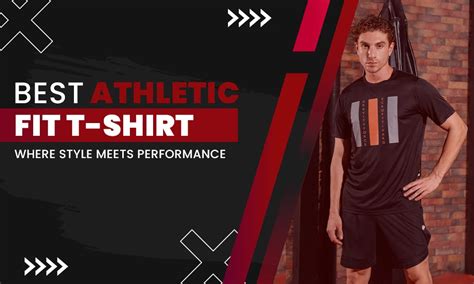 Athletic Fit T-Shirts: Elevate Your Style and Performance