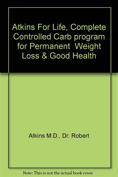 Atkins for Life The Complete Controlled Carb Program for Permanent Weight Loss and Good Health Doc