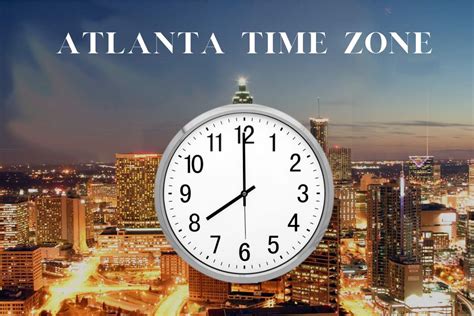 Atlanta's Time Zone: A Comprehensive Guide