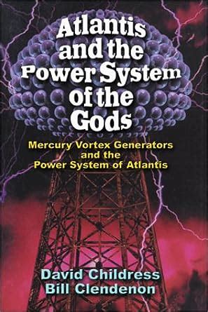 Atlantis and the Power System of the Gods Mercury Vortex Generators Power System Of Atlantis Kindle Editon