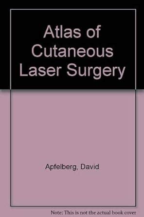 Atlas of Cutaneous Laser Surgery Kindle Editon