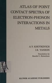 Atlas of Point Contact Spectra of Electron-Phonon Interactions in Metals 1st Edition Doc