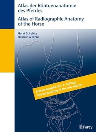 Atlas of Radiographic Anatomy of the Horse/Anatomie des Pferdes 4th Revised Edition Epub