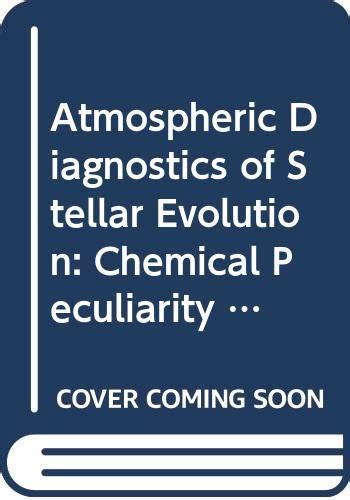 Atmospheric Diagnostics of Stellar Evolution Chemical Peculiarity, Mass Loss, and Explosion Kindle Editon