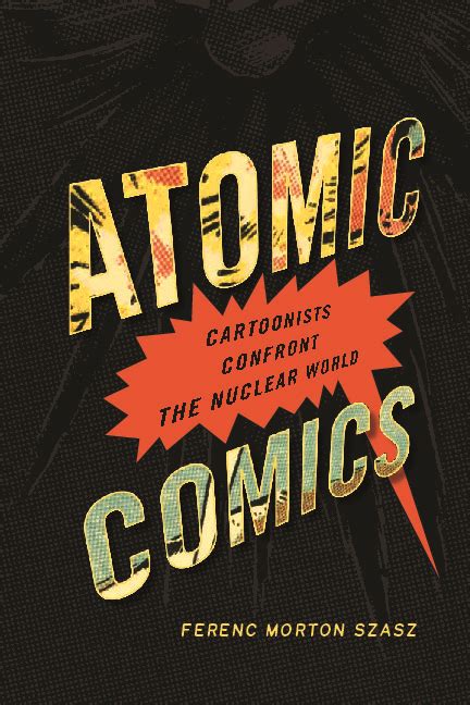 Atomic Comics Cartoonists Confront the Nuclear World Doc