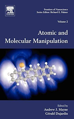 Atomic and Molecular Manipulation, Volume 2 Frontiers of Nanoscience Reader