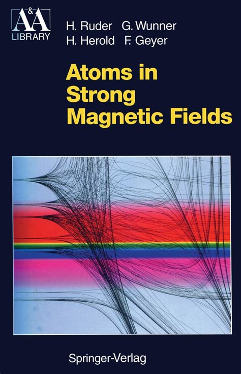 Atoms in Strong Magnetic Fields Quantum Mechanical Treatment and Applications in Astrophysics and Qu Doc