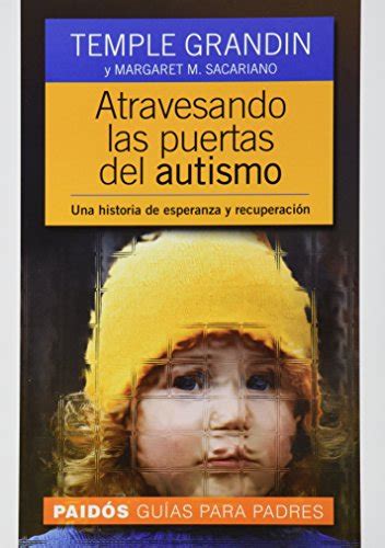 Atravesando las puertas del autismo Emergence labeled austistic Una historia de esperanza y recuperación A story of hope and recovery Spanish Edition Reader