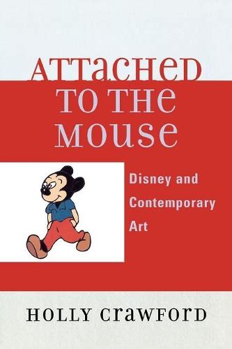 Attached to the Mouse: Disney and Contemporary Art Ebook Kindle Editon