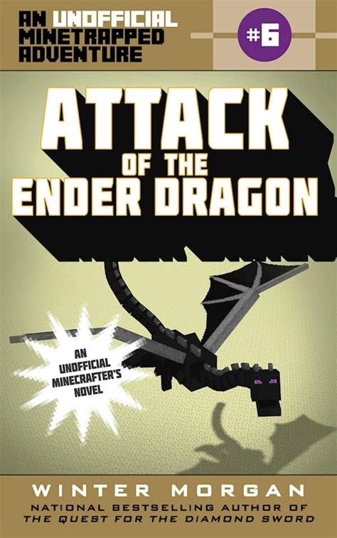 Attack of the Ender Dragon An Unofficial Minetrapped Adventure 6 The Unofficial Minetrapped Adventure Series