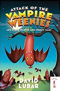 Attack of the Vampire Weenies And Other Warped and Creepy Tales Weenies Stories Doc