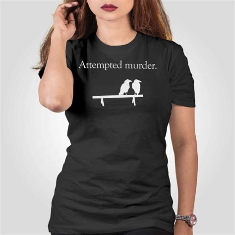 Attempted Murder T-Shirt: A Deep Dive into a Disturbing Trend