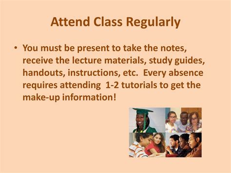 Attend class regularly and take thorough notes.