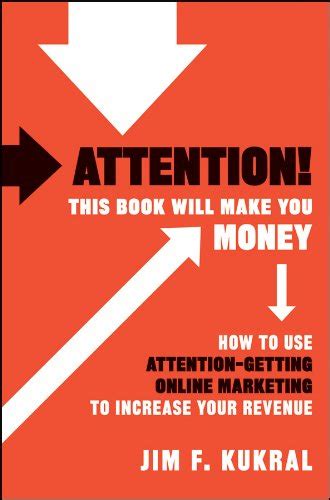 Attention! This Book Will Make You Money: How to Use Attention-Getting Online Marketing to Increase Epub